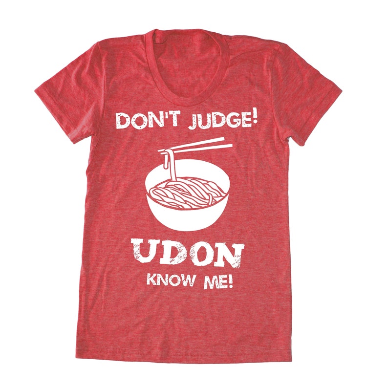 Don't Judge Udon Know Me women's t-shirt, foodie t-shirt, chef shirt, japanese tee, asian lady's tshirt, noodle tshirt, funny food shirt, Red