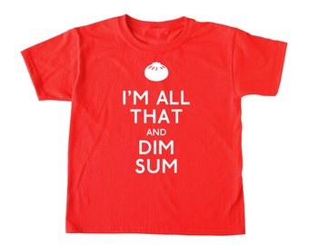 Ich bin All das und Dim Sum® Kinder T-Shirt Foodie Kinder, Dim Sum Kleinkind Shirt, chinesisches Kinder T-Shirt asiatisches Kind T-Shirt, lustiges Kind