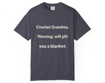 Crochet Grandma T-Shirt, Warning: Will Gift You a Blanket, Yarn Lover Gift