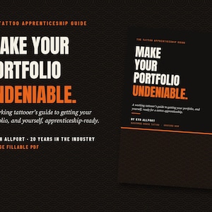 May include: The Tattoo Apprenticeship Guide titled Make Your Portfolio Undeniable is an 18-page fillable PDF by Kyh Allport. The black cover features white and orange text, including the subtitle A working tattooer's guide to getting your portfolio.