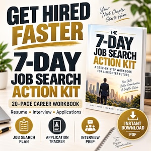 May include: A 20-page career workbook titled The 7-Day Job Search Action Kit. The cover features a person in a suit looking at a city skyline. Text includes Get Hired Faster, 7-Day Job Search Action Kit, Resume, Interview, Applications, and Instant Download PDF.