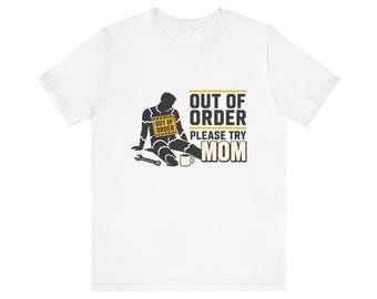 Funny Dad Joke Shirt, Out Of Order Please Try Mom, Christmas Gift for Dad, Funny Dad Shirt, Gag Gift for Men, Dad Birthday Gift