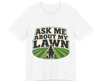 Funny Dad Joke Shirt, Ask Me About My Lawn, Funny Dad Shirt Fathers Day Gift