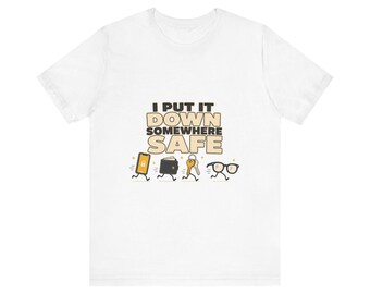 Funny Dad Joke Shirt, I Put It Down Somewhere Safe, Funny Dad Shirt Fathers Day Gift