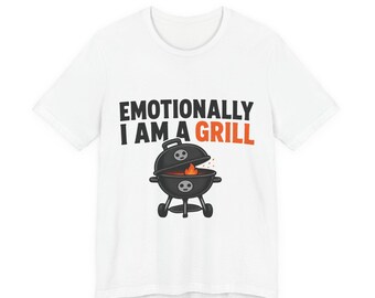 Funny Dad Joke Shirt, Emotionally I Am A Grill, Christmas Gift for Dad, Funny Dad Shirt, Gag Gift for Men, Dad Birthday Gift