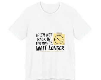 Funny Dad Joke Shirt, If Im Not Back In Five Minutes Wait Longer, Funny Dad Shirt Fathers Day Gift