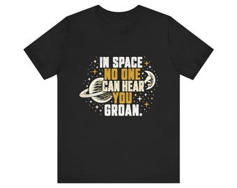 Funny Dad Joke Shirt, In Space No One Can Hear You Groan, Funny Dad Shirt Fathers Day Gift