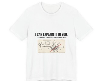 Funny Dad Joke Shirt, I Can Explain It To You I Cannot Understand It For You, Funny Dad Shirt Fathers Day Gift