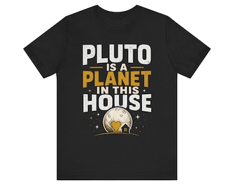Funny Dad Joke Shirt, Pluto Is A Planet In This House, Funny Dad Shirt Fathers Day Gift