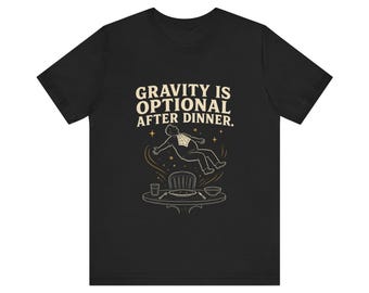 Funny Dad Joke Shirt, Gravity Is Optional After Dinner, Funny Dad Shirt Fathers Day Gift