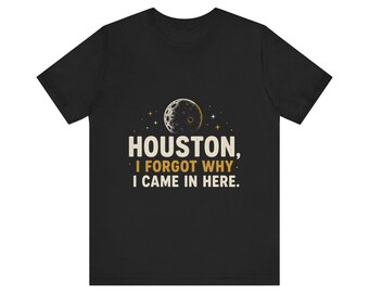Funny Dad Joke Shirt, Houston I Forgot Why I Came In Here, Funny Dad Shirt Fathers Day Gift