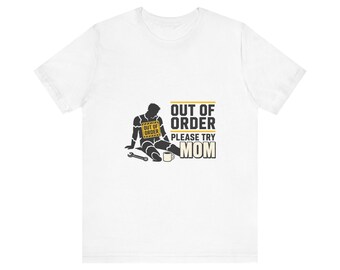 Funny Dad Joke Shirt, Out Of Order Please Try Mom, Funny Dad Shirt Fathers Day Gift