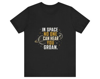 Funny Dad Joke Shirt, In Space No One Can Hear You Groan, Funny Dad Shirt Fathers Day Gift