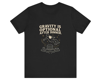 Funny Dad Joke Shirt, Gravity Is Optional After Dinner, Funny Dad Shirt Fathers Day Gift