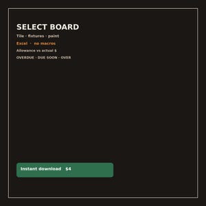 May include: A black digital interface titled SELECT BOARD with white text listing categories: Tile, fixtures, paint, Excel, no macros, Allowance vs actual $, and status labels: OVERDUE, DUE SOON, OVER. A green rectangular button displays Instant download.
