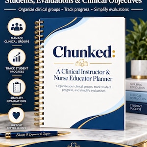 May include: A spiral-bound Nurse Educator Planner with a white cover featuring dark blue accents and gold text. The cover reads Chunked: A Clinical Instructor & Nurse Educator Planner. A matching dark blue pen with gold trim sits in front.