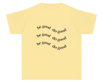 Wees goed, doe goed - herhalend script voor jongeren | positieve boodschap, kindershirt