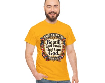 Be still and know that I am God T-Shirt | Faith & Country, Psalm 46:10