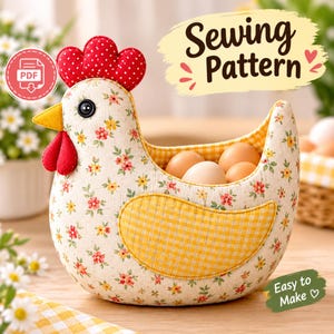 May include: A fabric chicken-shaped basket featuring a cream-colored body with a small floral print, a yellow gingham wing, and a red polka-dot comb. The basket contains four brown eggs. Text on the image reads Sewing Pattern and Easy to Make.