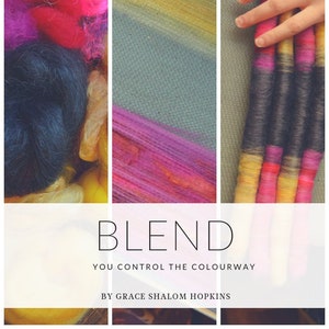 May include: A close-up of colorful yarn strands, with a title that reads "BLEND YOU CONTROL THE COLOURWAY BY GRACE SHALOM HOPKINS".