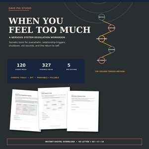 May include: A digital workbook titled When You Feel Too Much: A Nervous System Regulation Workbook by Dave Phi Studio. It features 120 guided pages, 327 typeable fields, and 5 PDF editions. The design includes a zigzag diagram labeled The Golden Thread Method and three sample pages showing fillable forms for tracking regulation patterns and emotions.