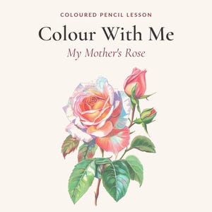 May include: A digital tutorial titled Coloured Pencil Lesson Colour With Me My Mother's Rose. It features a detailed illustration of a blooming rose and a bud with green leaves. Text includes 33 illustrated steps, line drawing included, no drawing skills needed, and 45-page PDF instant download.