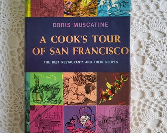 Cooks Tour of San Francisco Best Restuarants & Recipes by Doris Muscatine, 1963 Cookbook