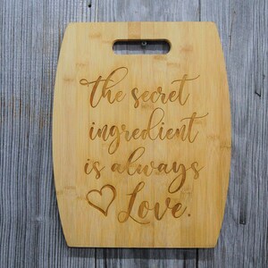 Bamboo Cutting Board Decor - The Secret Ingredient is Always Love - Laser Engraved Kitchen Decor