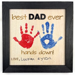 Best Dad Ever Hands Down Sign - Best Dad Ever Father&#39;s Day Gift - Handprint Sign