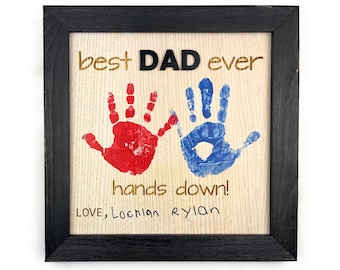 Best Dad Ever Hands Down Sign - Best Dad Ever Father's Day Gift - Handprint Sign