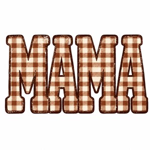 May include: The word MAMA written in a bold, block-style font. Each letter features a brown and cream-colored gingham check pattern with a distressed, textured finish and a dark brown outline, creating a rustic and vintage-inspired appearance.