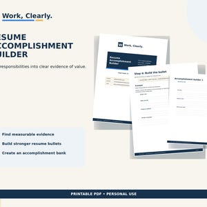 May include: A printable PDF resume accomplishment builder document set featuring the text Work, Clearly, Resume Accomplishment Builder, Turn responsibilities into clear evidence of value, Step 4: Build the bullet, and Accomplishment builder 1.