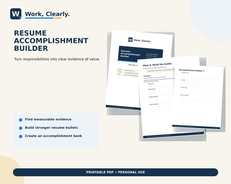 May include: A printable PDF resume accomplishment builder document set featuring the text Work, Clearly, Resume Accomplishment Builder, Turn responsibilities into clear evidence of value, Step 4: Build the bullet, and Accomplishment builder 1.