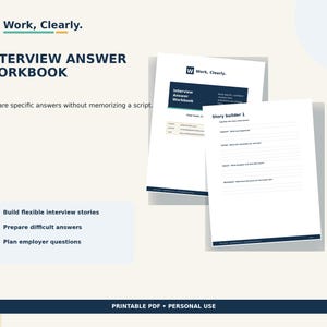 May include: A printable PDF interview answer workbook titled Work, Clearly. The document includes a cover page and a Story builder 1 worksheet with lined sections for context, action, result, and takeaway. The text includes Prepare specific answers.