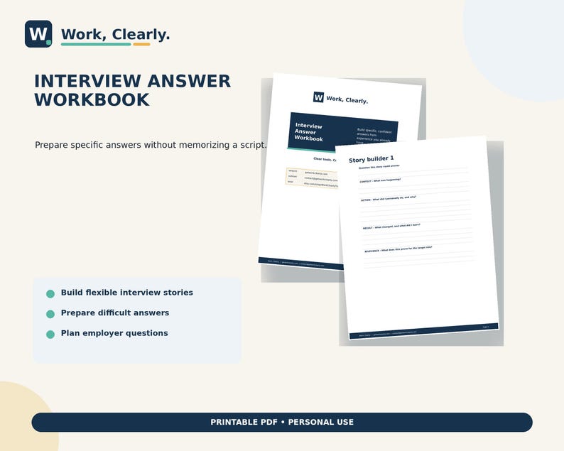 May include: A printable PDF interview answer workbook titled Work, Clearly. The document includes a cover page and a Story builder 1 worksheet with lined sections for context, action, result, and takeaway. The text includes Prepare specific answers.