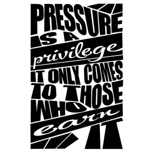 Pressure is a Privilege It Only Comes to Those Who Earn It image 4
