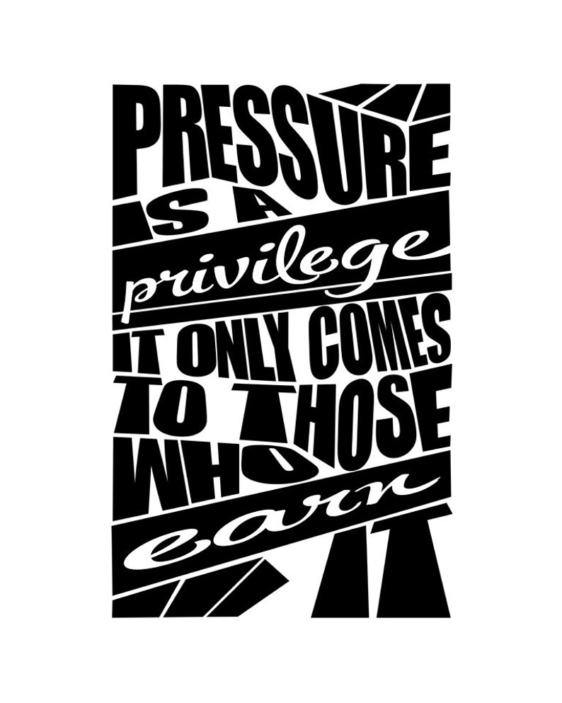 Pressure is a Privilege It Only Comes to Those Who Earn It image 4