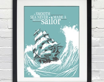 A Smooth Sea Never Made A Skilled Sailor - Typography Poster, Inspirational Quote, Birthday Gift, Custom Color, 8x10, 11x14, 16x20, 20x30