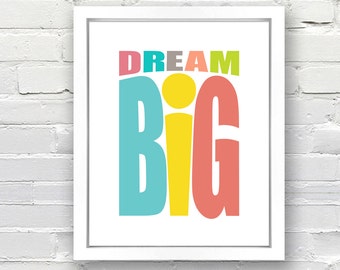 Dream Big Print - Great for a Child's Bedroom, Print or Canvas, 8x10, 11x14, 16x20, 20x30