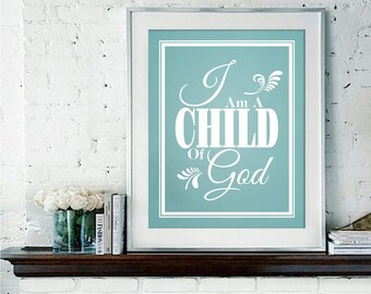 I Am A Child Of God - Typography Poster, Personalized Gift or Home Decor, Baby Shower Gift Idea, LDS Art Print or Canvas