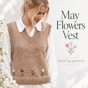 May include: A beige knit vest with a V-neckline and ribbed trim, featuring small embroidered flowers in red, pink, and white along the bottom hem. The text "May Flowers Vest" and "knitting pattern" is printed on the right side of the image.