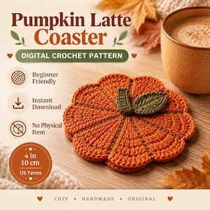 May include: A pumpkin-shaped crochet coaster in orange with a green stem and leaf. The text reads Pumpkin Latte Coaster, Digital Crochet Pattern, Beginner Friendly, Instant Download, No Physical Item, 4 in, 10 cm, US Terms, Cozy, Handmade, Original.