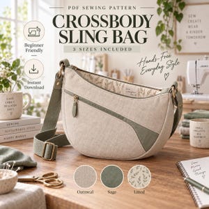 May include: A PDF sewing pattern for a crossbody sling bag featuring text that reads "CROSSBODY SLING BAG" and "3 SIZES INCLUDED". The bag is made of oatmeal and sage green fabric with a floral interior lining, an adjustable strap, and a zipper.