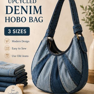 May include: A PDF sewing pattern for an upcycled denim hobo bag in 3 sizes. The bag features a crescent shape with alternating panels of dark and light blue denim, a single shoulder strap, and a zipper closure. Text includes PDF SEWING PATTERN, UPCYCLED DENIM HOBO BAG, 3 SIZES, Modern Design, Easy to Sew, Use Old Jeans, and Sew Sustainable Create Beautiful.