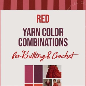 Może przedstawiać: Przewodnik graficzny zatytułowany RED YARN COLOR COMBINATIONS for Knitting & Crochet. Układ zawiera czerwony i ciemnoczerwony tekst na jasnym tle, z paletą kolorów oraz małymi zdjęciami czerwonych ubrań umieszczonymi poniżej.