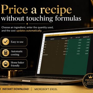 May include: A laptop displaying a spreadsheet for recipe costing with columns for ingredient, quantity, unit, cost per unit, and total cost. Text reads Price a recipe without touching formulas, Easy to use, Automatic costing, and Home baker friendly.