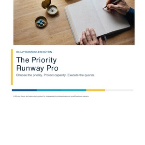 May include: A document titled The Priority Runway Pro with the subtitle Choose the priority. Protect capacity. Execute the quarter. It includes a 90-day business execution system description and an image of a notebook, compass, and blue beads.
