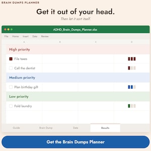 May include: A digital spreadsheet titled ADHD_Brain_Dumps_Planner.xlsx featuring sections for High, Medium, and Low priority tasks. The interface includes rows for File taxes, Call the dentist, Plan birthday gift, and Fold laundry with color-coded status bars.