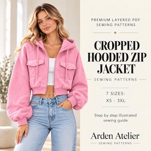 May include: A pink cropped hooded zip jacket with long sleeves, ribbed cuffs, and two front flap pockets. The text reads: PREMIUM LAYERED PDF SEWING PATTERNS, CROPPED HOODED ZIP JACKET, 7 SIZES: XS - 3XL, Step by step illustrated sewing guide, Arden Atelier.