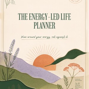 May include: A planner cover titled THE ENERGY-LED LIFE PLANNER with the subtitle Plan around your energy, not against it. The design features a sun, lavender, and yarrow illustrations with text labels Lavandula Angustifolia and Achillea Millefolium.